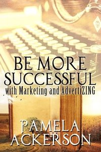 bokomslag Be More Successful with Marketing and AdvertiZING