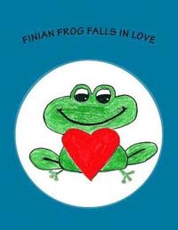 bokomslag Finian Frog Falls in Love: Fabulous Finian Frog