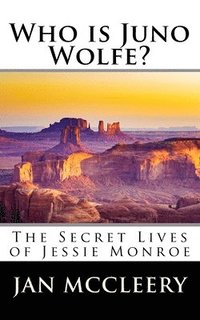 bokomslag Who is Juno Wolfe?: The Secret Lives of Jessie Monroe (Book 2)