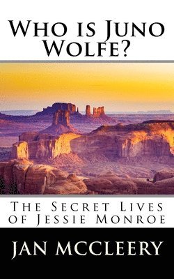 Who is Juno Wolfe?: The Secret Lives of Jessie Monroe (Book 2) 1