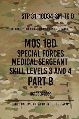 bokomslag STP 31-18D34-SM-TG B MOS 18D Special Forces Medical Sergeant PART B: Skill Levels 3 and 4