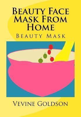 bokomslag Beauty Face Mask from Home: Beauty Mask