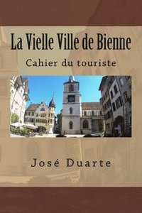 bokomslag La Vielle Ville de Bienne: Cahier du touriste