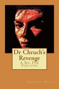 bokomslag Dr Chruch's Revenge: A Bid For Fortune