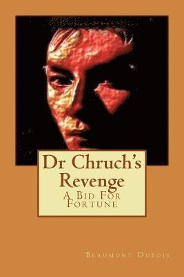 Dr Chruch's Revenge: A Bid For Fortune 1