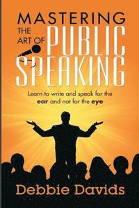 bokomslag Mastering the Art of Public Speaking