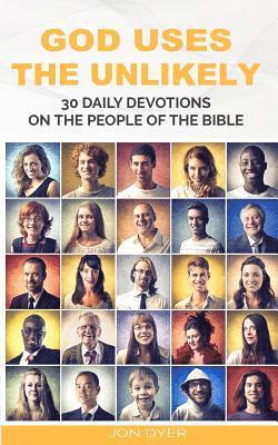 bokomslag God Uses the Unlikely: 30 Day Devotional Series on the People of the Bible