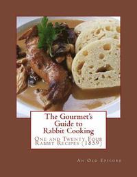 bokomslag The Gourmet's Guide to Rabbit Cooking: One and Twenty Four Rabbit Recipes