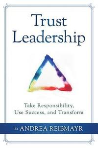 bokomslag Trust Leadership: Take Responsibility, Use Success and Transform