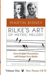 bokomslag Rilke's Art of Metric Melody, Volume I: Form-Faithful Translations with Dialogic Verse Replies