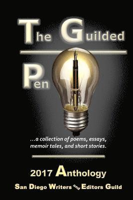 bokomslag The Guilded Pen - 2017: Collection of poetry, essays, memoir tales, and short stories