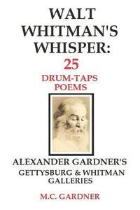 bokomslag Walt Whitman's Whisper: 25 Drum-Taps Poems: Alexander Gardner's Gettysburg & Whitman Galleries