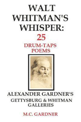 bokomslag Walt Whitman's Whisper: 25 Drum-Taps Poems: Alexander Gardner's Gettysburg & Whitman Galleries