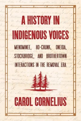 A History in Indigenous Voices: Menominee, Ho-Chunk, Oneida, Stockbridge, and Brothertown Interactions in the Removal Era 1