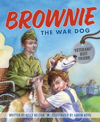 Kelly Nelson - Brownie the War Dog: Veterans' Best Friend, Inbunden