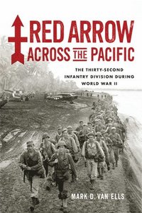 bokomslag Red Arrow Across the Pacific: The Thirty-Second Infantry Division During World War II