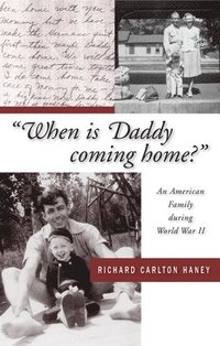 bokomslag When Is Daddy Coming Home?: An American Family During World War II