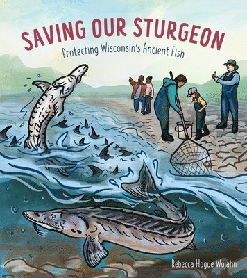 bokomslag Saving Our Sturgeon: Protecting Wisconsin's Ancient Fish