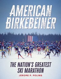 bokomslag American Birkebeiner: The Nation's Greatest Ski Marathon