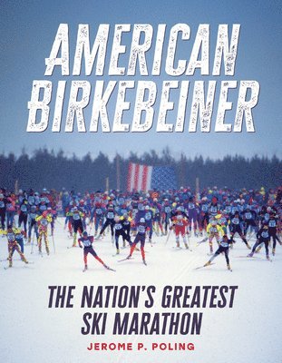 American Birkebeiner: The Nation's Greatest Ski Marathon 1