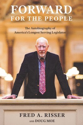 Forward for the People: The Autobiography of America's Longest Serving Legislator 1