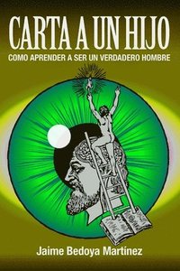 bokomslag Carta a Un Hijo: Como Aprender a Ser Un Verdadero Hombre
