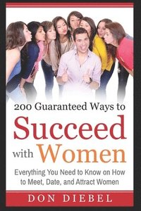 bokomslag 200 Guaranteed Ways to Succeed with Women