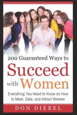 bokomslag 200 Guaranteed Ways to Succeed with Women