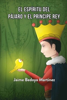 bokomslag El espíritu del pájaro y el príncipe rey: Cuento espiritual juvenil
