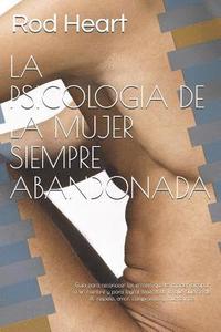 bokomslag La Psicologia de la Mujer Siempre Abandonada: Gu