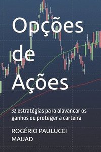 bokomslag Opções de Ações: 32 estratégias para alavancar os ganhos ou proteger a carteira