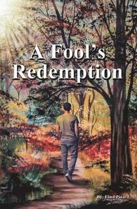 bokomslag A Fool's Redemption: How God's Love Lifted Me Up