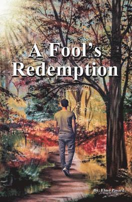 A Fool's Redemption: How God's Love Lifted Me Up 1