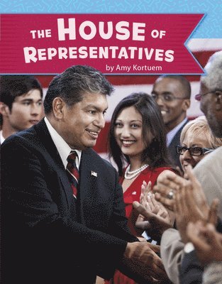 Amy Kortuem - The U.S. House of Representatives, Inbunden