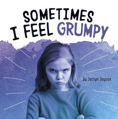 Jaclyn Jaycox - Sometimes I Feel Grumpy, Inbunden