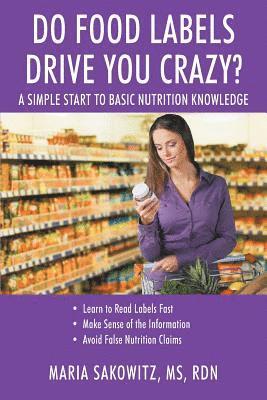 bokomslag DO FOOD LABELS DRIVE YOU CRAZY? A Simple Start to Basic Nutrition Knowledge