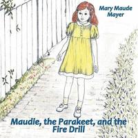 bokomslag Maudie, the Parakeet, and the Fire Drill