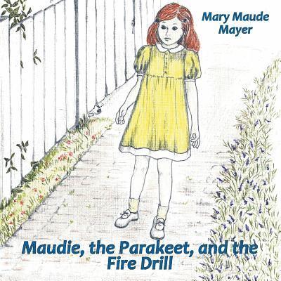 Maudie, the Parakeet, and the Fire Drill 1