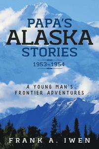 bokomslag Papa's Alaska Stories 1953 - 1954