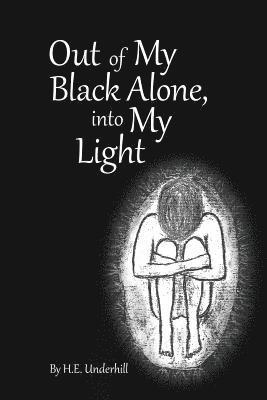 Out of My Black Alone, Into My Light 1