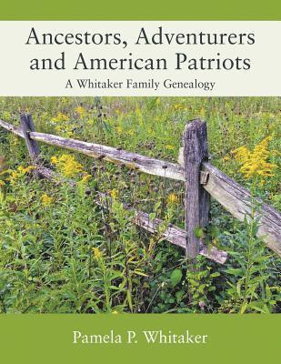Pamela P Whitaker - Ancestors, Adventurers and American Patriots, Häftad