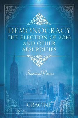 bokomslag DEMONOCRACY The Election of 2016 And Other Absurdities