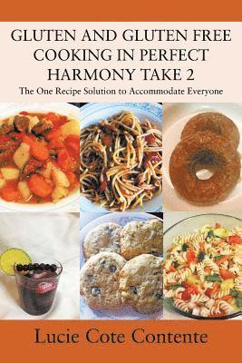 GLUTEN AND GLUTEN FREE COOKING IN PERFECT HARMONY Take 2 1