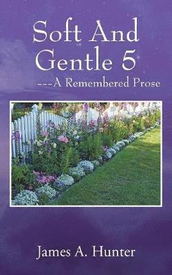 Soft And Gentle 5 ---A Remembered Prose 1