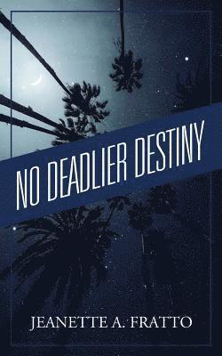 No Deadlier Destiny 1
