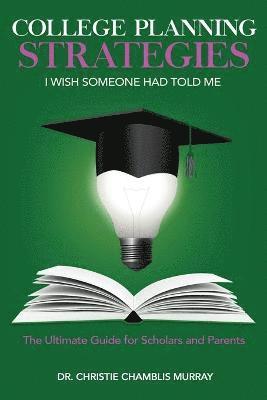 Christie Chamblis Murray, Dr. Christie Chamblis Murray - College Planning Strategies I Wish Someone Had Told Me, Häftad