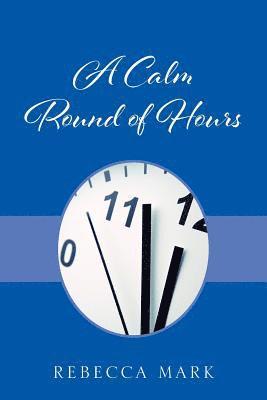Rebecca Mark - Calm Round of Hours, Häftad