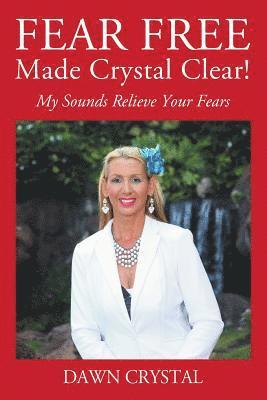 FEAR FREE Made Crystal Clear 1