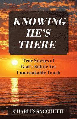 Charles Sacchetti - Knowing He's There, Häftad