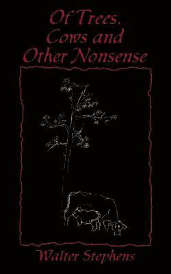 Of Trees, Cows and Other Nonsense